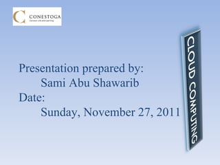 Presentation prepared by:  Sami Abu Shawarib Date:  Sunday, November 27, 2011 