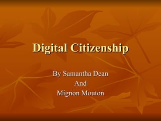 Digital Citizenship By Samantha Dean And Mignon Mouton 