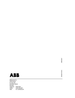 1995-08-07
                                   EN 60019134 C




ASEA BROWN BOVERI

ABB Industry Oy
VSD Products
P.O. Box 184
FIN-00381 Helsinki
FINLAND
Telephone +358-0-5641
Telefax      +358-0-5642681
Telex        +57-12440502 str fi
 