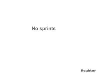 No sprints
 