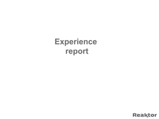 Experience
  report
 