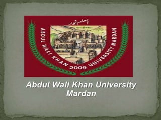 Abdul Wali Khan University
Mardan
 
