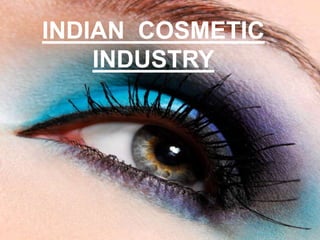 INDIAN  COSMETIC  INDUSTRY 