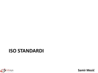 ISO STANDARDI

Samir Mesid

 