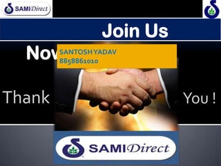 Thank You !
Join Us
NowSANTOSHYADAV
8858861010
 