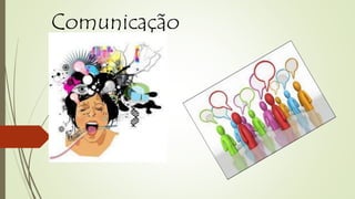 Comunicação 
 
