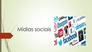 Mídias sociais 
 