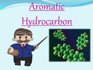 Aromatic
Hydrocarbon
 