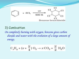 On completely burning with oxygen, benzene gives carbon
dioxide and water with the evolution of a large amount of
energy.
 