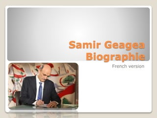 Samir Geagea
Biographie
French version
 