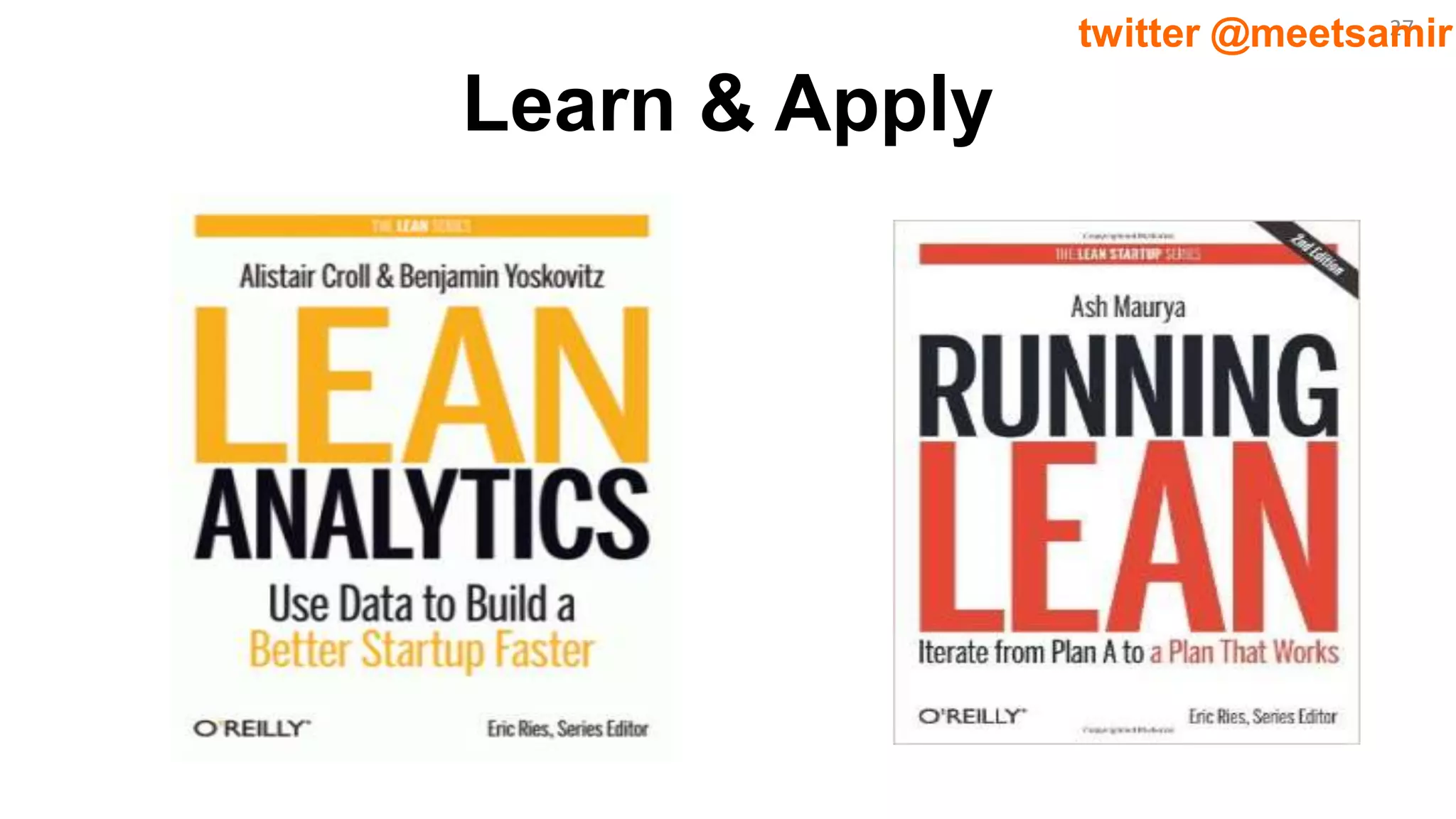 27twitter @meetsamir
Learn & Apply
 