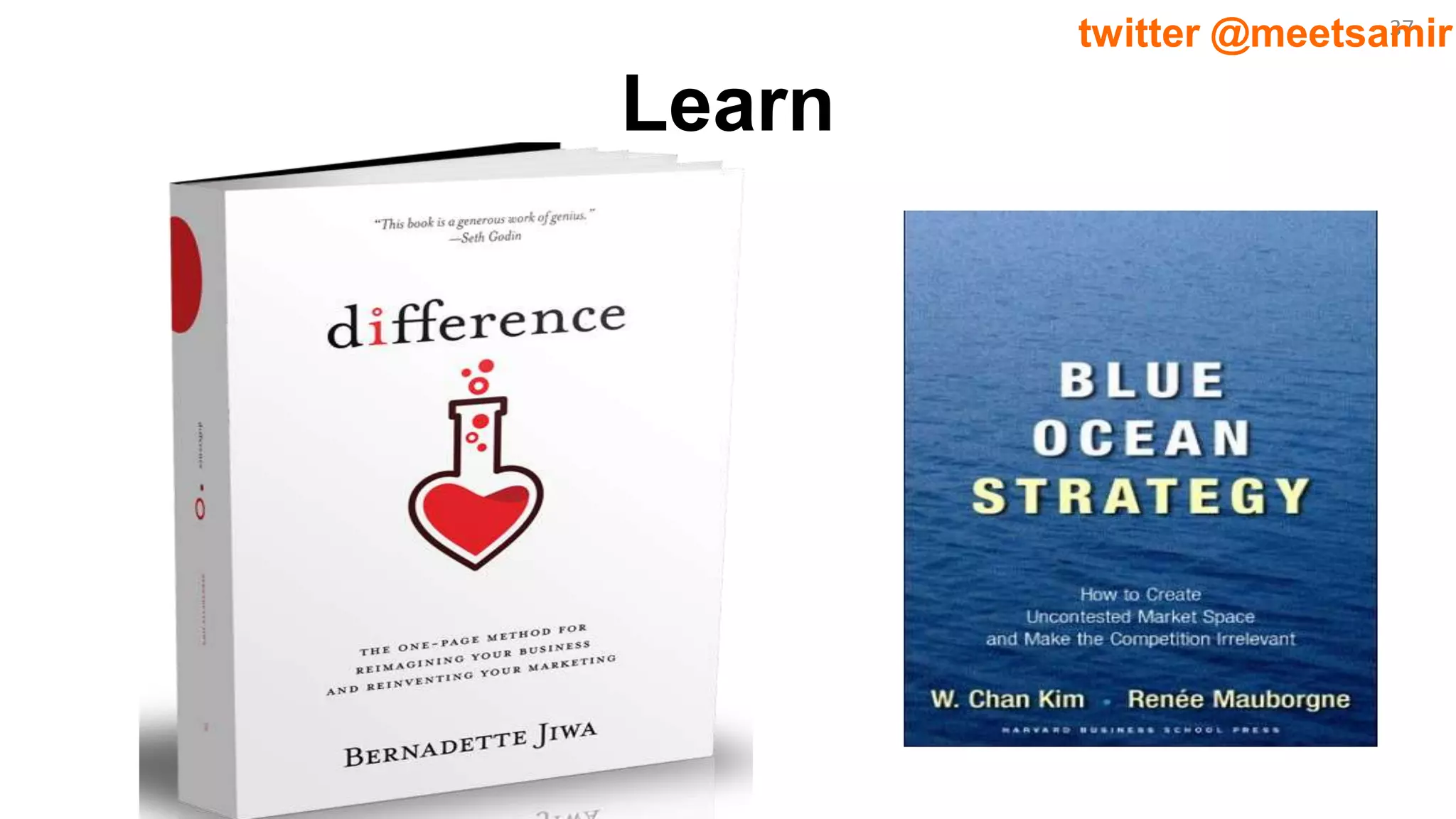 37twitter @meetsamir
Learn
 