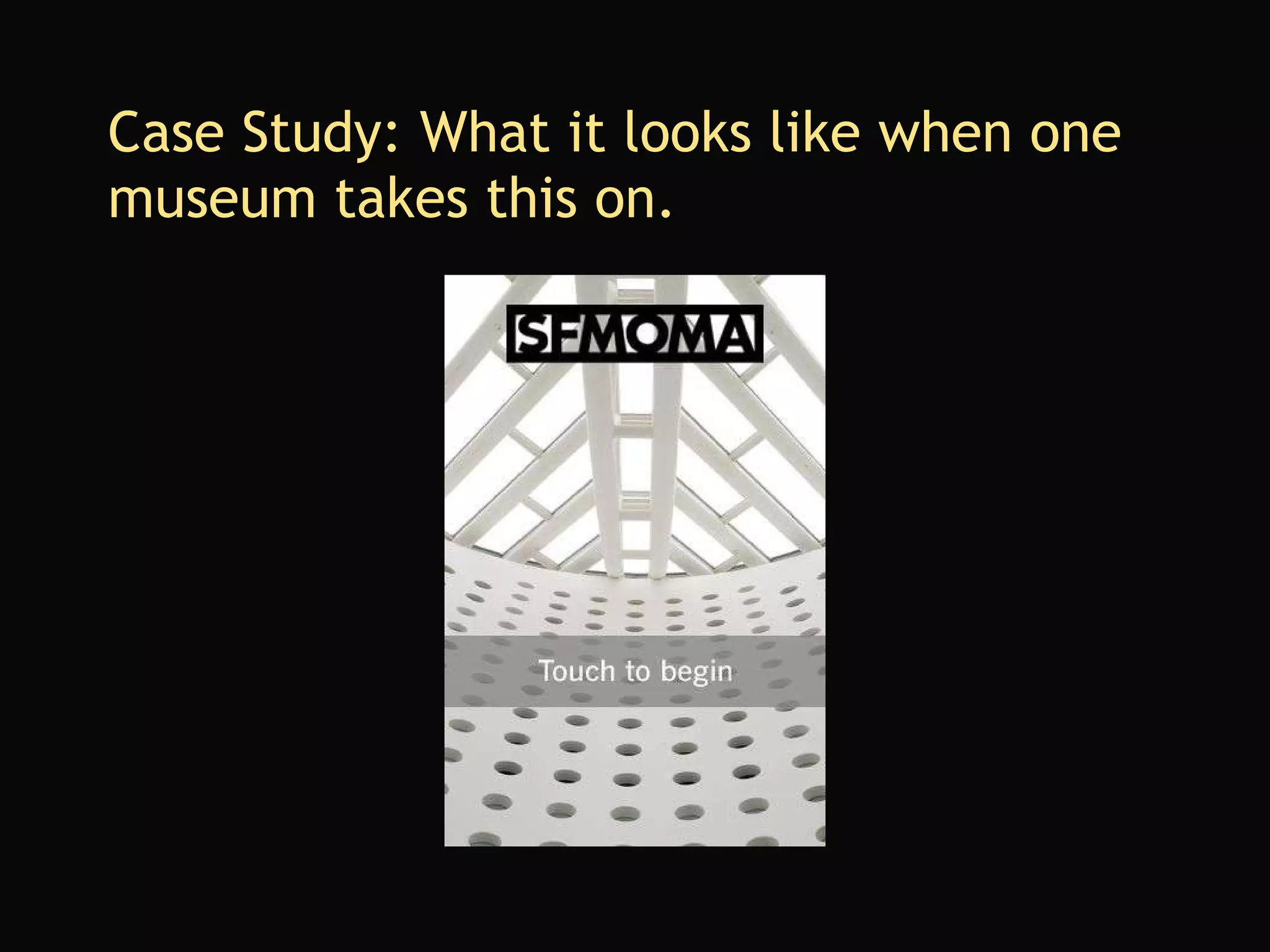 Case Study: What it looks like when one museum takes this on. 