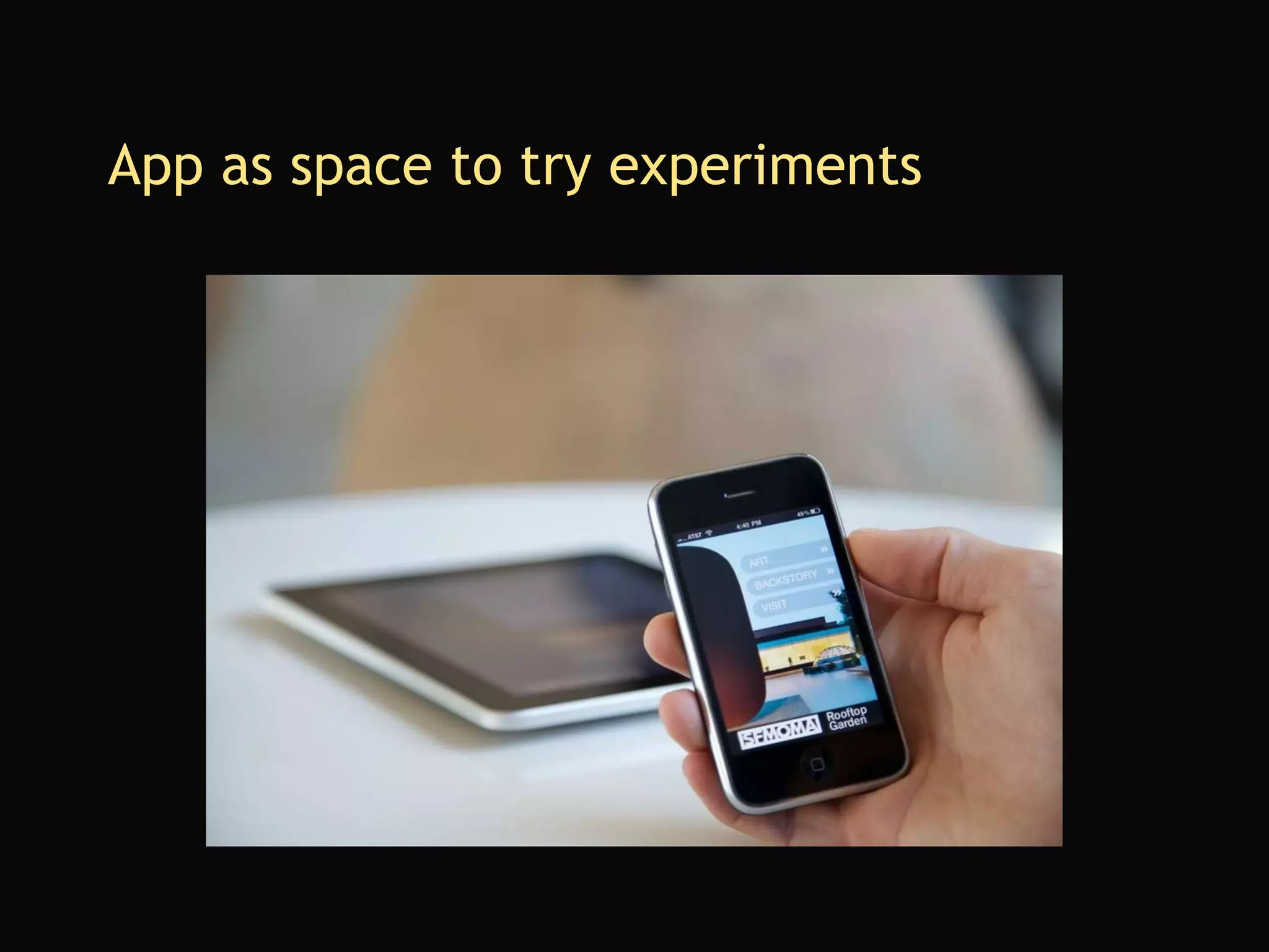 App as space to try experiments 