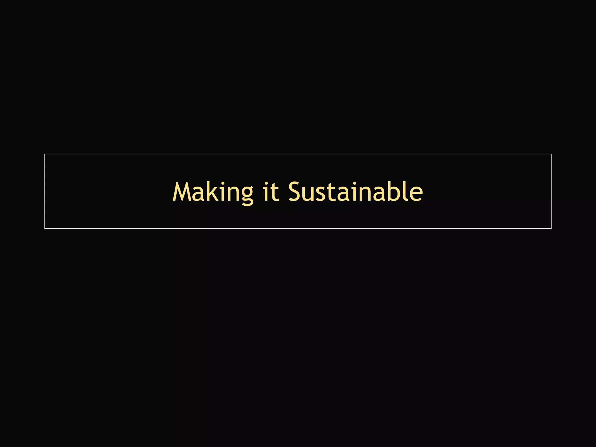 Making it Sustainable 