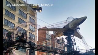 City Museum, St. Louis, Missouri
 