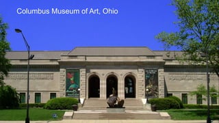 Columbus Museum of Art, Ohio
 