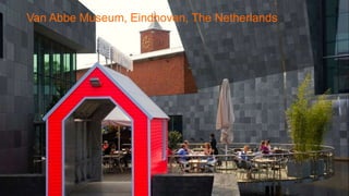 Van Abbe Museum, Eindhoven, The Netherlands
 
