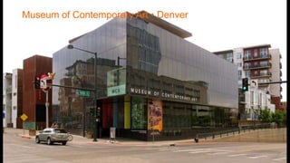 Museum of Contemporary Art • Denver
 