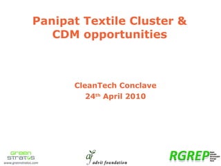 Panipat Textile Cluster & CDM opportunities CleanTech Conclave 24 th  April 2010 