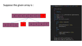 Suppose the given array is :
8 -2 5 2 6 7 1 3
8
-2
5
2
6 7
3
1
 