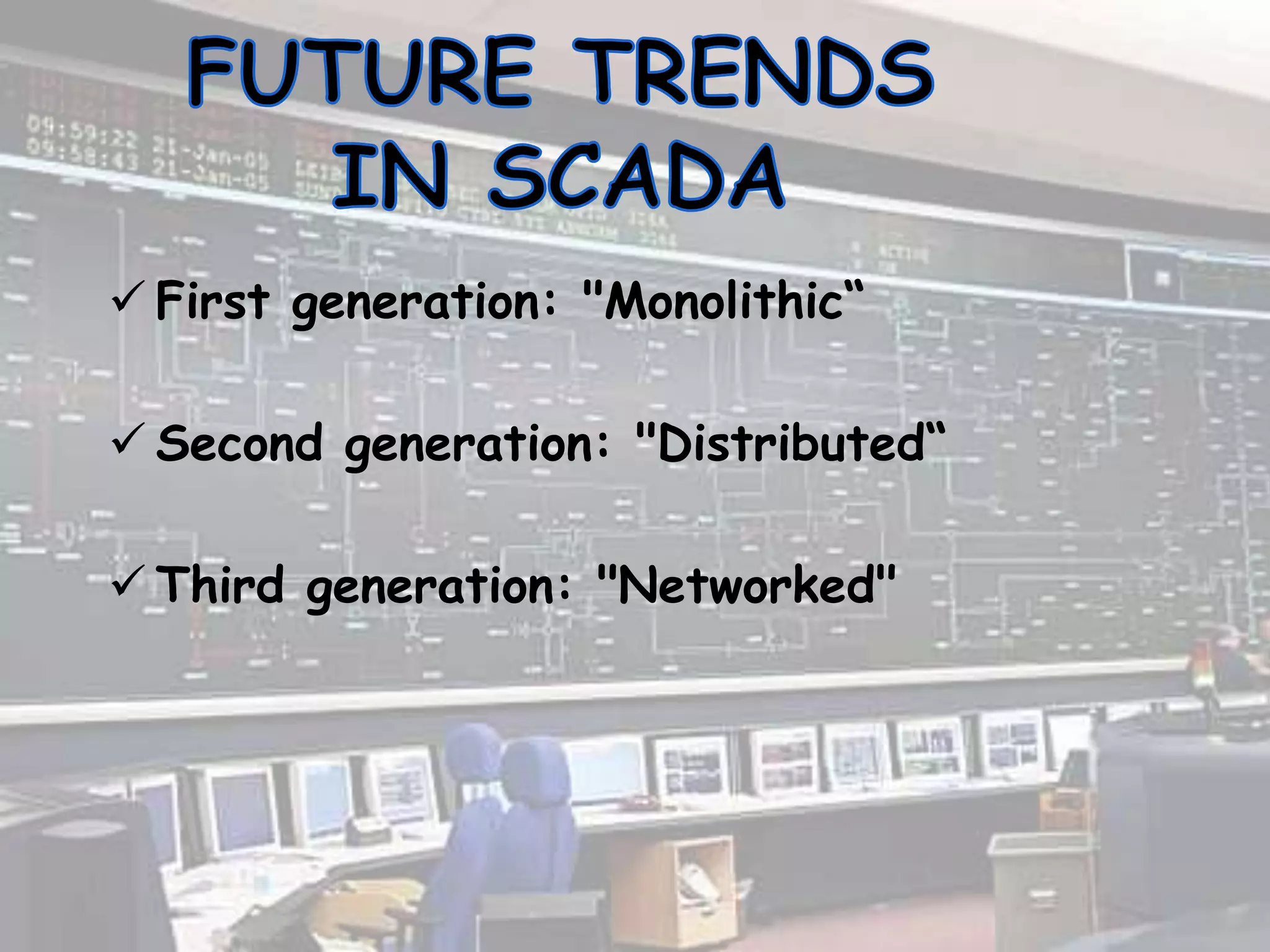  First generation: "Monolithic“
 Second generation: "Distributed“
 Third generation: "Networked"
 
