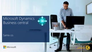 Microsoft Dynamics
Business central
Samix co.
 