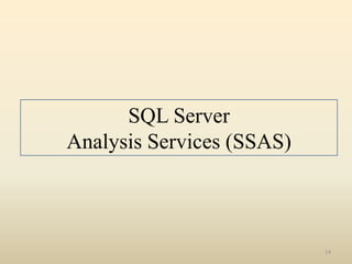 SQL Server
Analysis Services (SSAS)



                           14
 