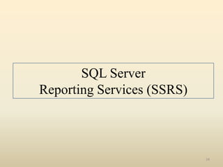 SQL Server
Reporting Services (SSRS)



                            24
 