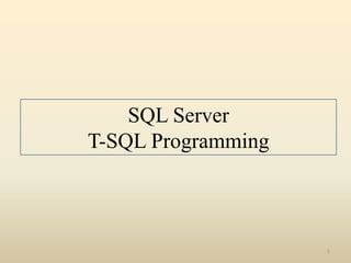 SQL Server
T-SQL Programming



                    5
 