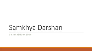 Samkhya Darshan
DR. NARENDRA JOSHI
 