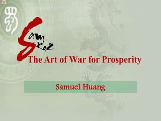 Samuel Huang
The Art of War for Prosperity
 