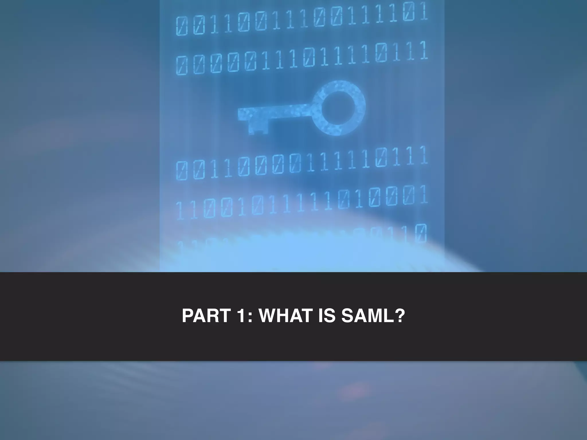 PART 1: WHAT IS SAML?
 