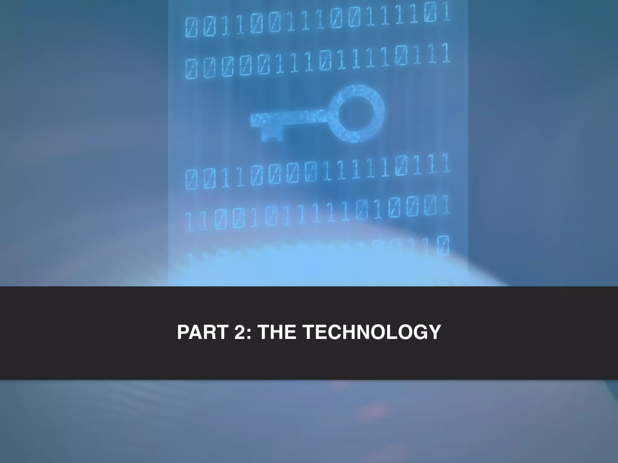 PART 2: THE TECHNOLOGY
 