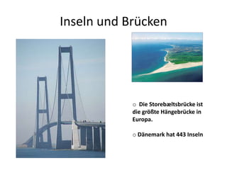 Inseln und Brücken  Die Storebæltsbrücke ist die größte Hängebrücke in Europa. 