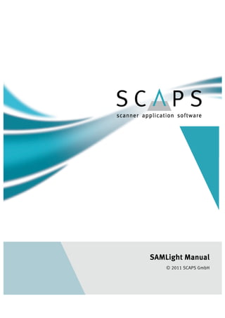 SAMLight Manual
© 2011 SCAPS GmbH
 
