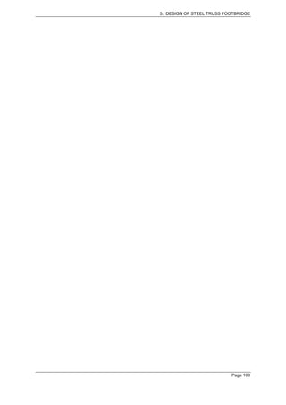 5. DESIGN OF STEEL TRUSS FOOTBRIDGE




                           Page 100
 