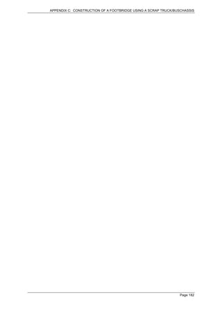 APPENDIX C: CONSTRUCTION OF A FOOTBRIDGE USING A SCRAP TRUCK/BUSCHASSIS




                                                               Page 182
 