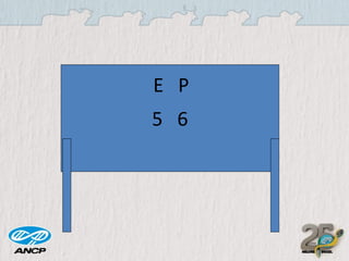 E P
5 6

 