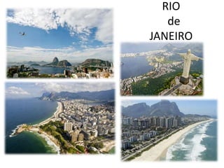 RIO
de
JANEIRO
 