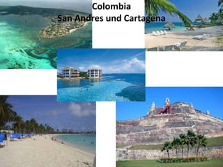 Colombia
San Andres und Cartagena
 