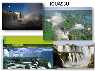 IGUASSU
 
