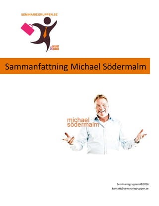 Sammanfattning Michael Södermalm
SeminariegruppenAB2016
kontakt@seminariegruppen.se
 