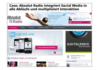 Case: Absolut Radio integriert Social Media in
alle Abläufe und multipliziert Interaktion




                                                 37
 