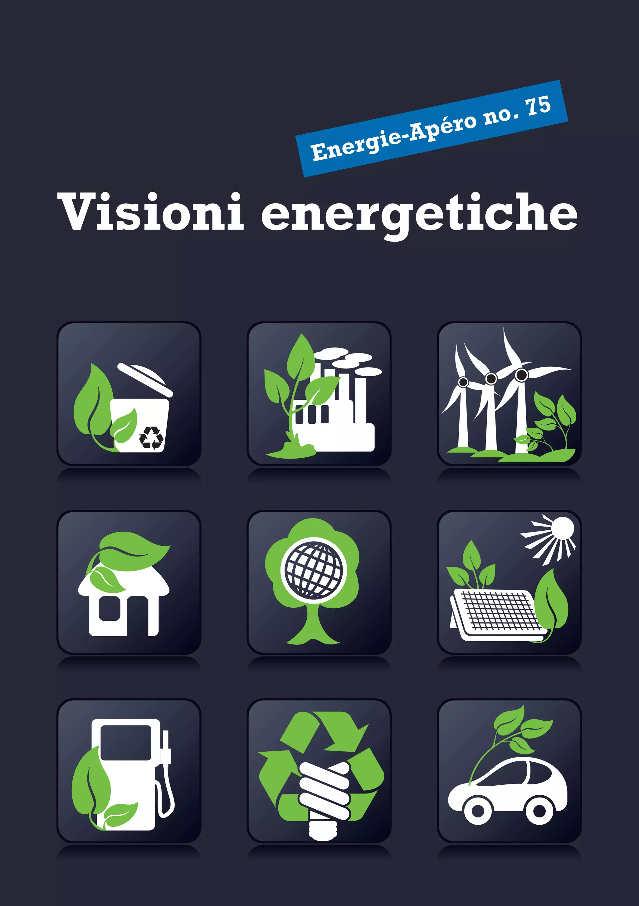 Visioni energetiche
Energie-Apéro no. 75
 