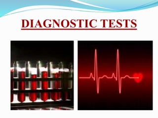 DIAGNOSTIC TESTS
 