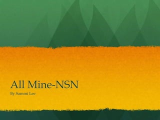 All Mine-NSN
By Sammi Lee
 
