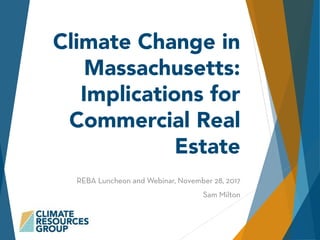 Climate Change in
Massachusetts:
Implications for
Commercial Real
Estate
 