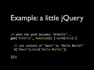 Example: a little jQuery
 
