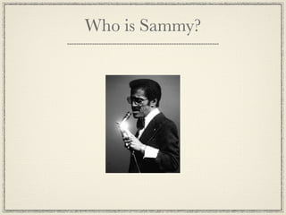 Who is Sammy?
 